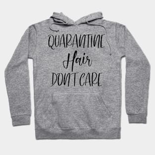 Quarantine Hair Don't Care T-shirt Hoodie